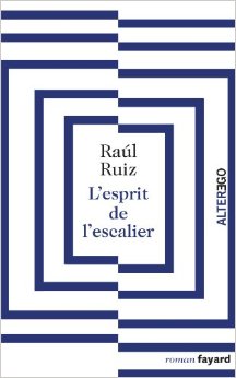 L'ESPRIT DE L'ESCALIER (RAÚL RUIZ)